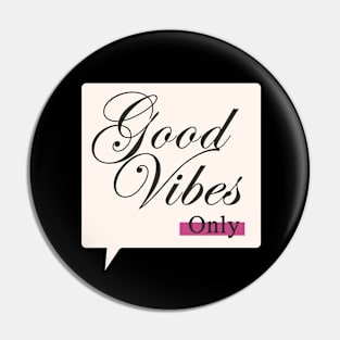 Good Vibes Only here Pin