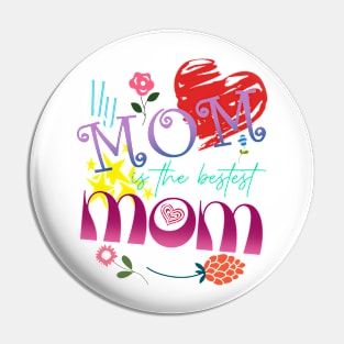 My Mom is the Bestest Mom Pin