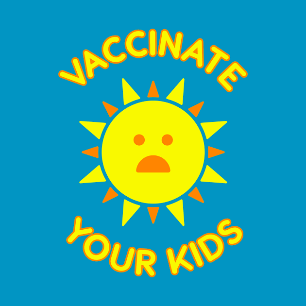 Vaccinate Your Kids by kazoodac