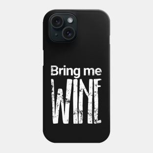 Bring me Wine Phone Case