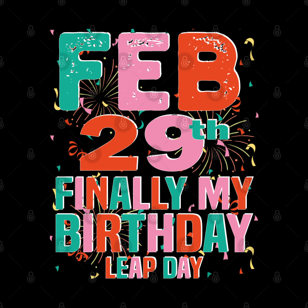 feb 29th finally my Birthday Leap Day by mdr design