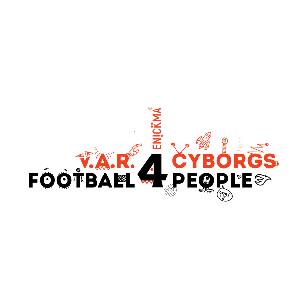 V.A.R. for Cyborgs. Football for People. by Enickma