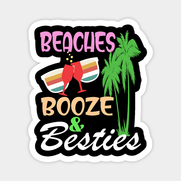 beaches Booze and Besties shirt Magnet by Darwish