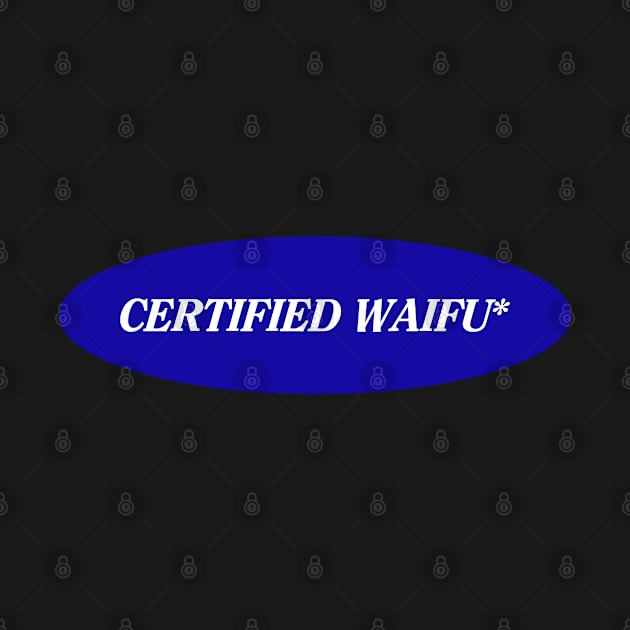 Certified Waifu by koolpingu