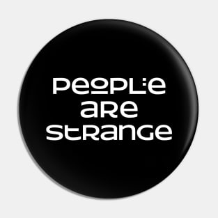 People are strange Pin