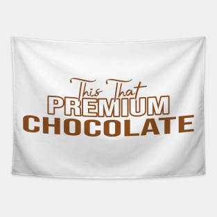 This That Premium Chocolate Funny Chocolate Lovers Tapestry