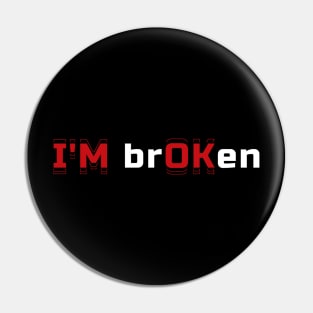 Im Ok Im Broken Mental Health Awareness Sarcastic Distressed Design Pin