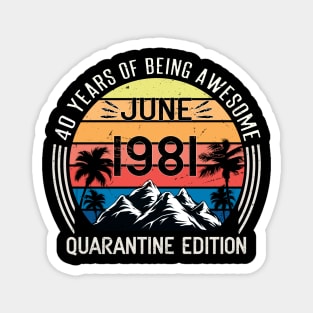 40 Years Of Being Awesome June 1981 Quarantine Edition Birthday Gift Magnet