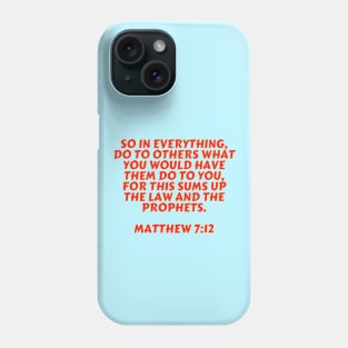 Bible Verse Matthew 7:12 Phone Case