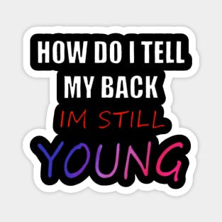 Tell My Back Im Still Young Magnet