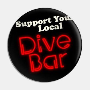 Support Your Local Dive Bar Pin