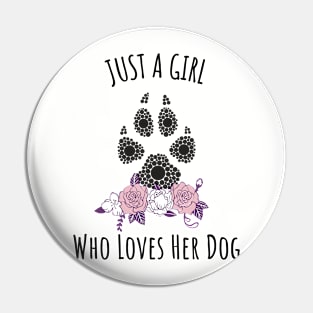 Just a Girl Who Loves Her Dog - Unique Gift Ideas for Dog Owners Pin