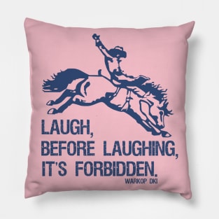 Laugh Before Laughing It's Forbidden Gift Idea Pillow