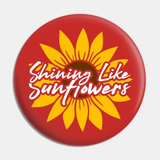 Shining like sunflowers Pin