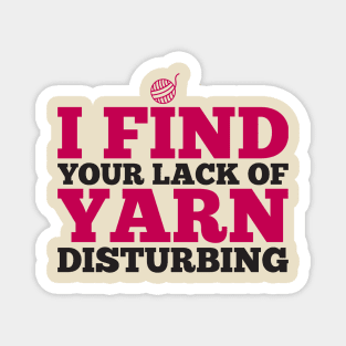 I find your lack of yarn disturbing (black) Magnet