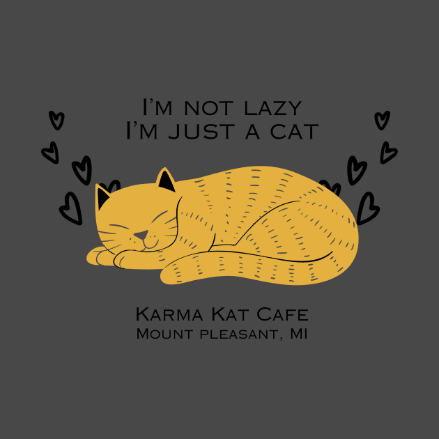 I'm not lazy, i'm just a cat! by Karma Kat Cafe