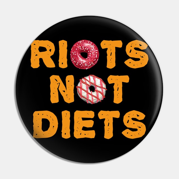 Riots Not Diets Pin by monolusi