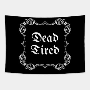 Dead Tired Tapestry