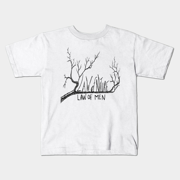 Law Of Nature Over Law Of Men Nature Kids T Shirt Teepublic