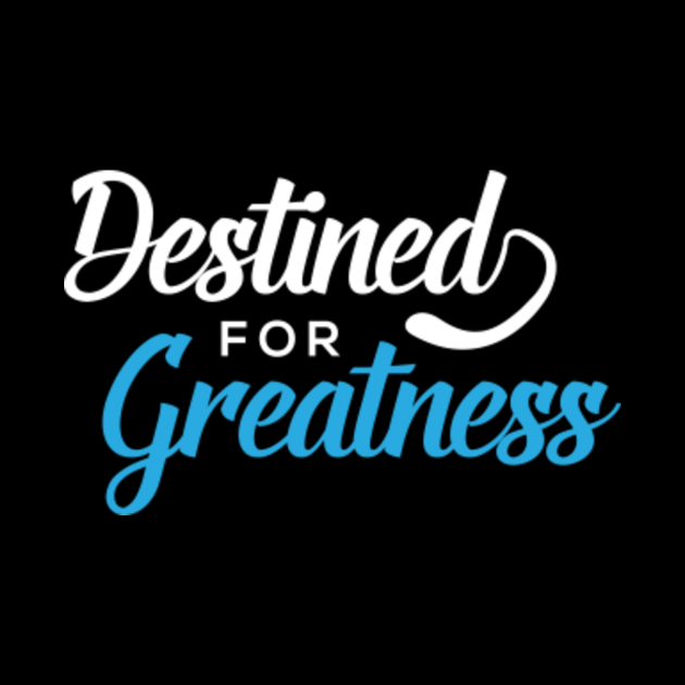 I Am Destined For Greatness Destined For Greatness Typographic Design - Positive Thinking