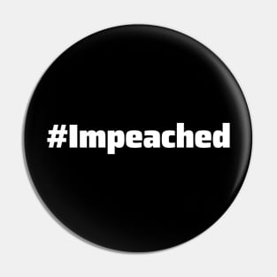 #Impeached - Donald Trump Impeached Pin