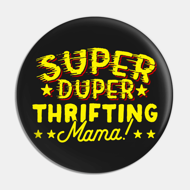 Super Duper Thrifting Mama Pin by thingsandthings