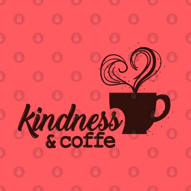 Coffee cup Slogan Motivational Quotes Kindness and coffee by Msafi