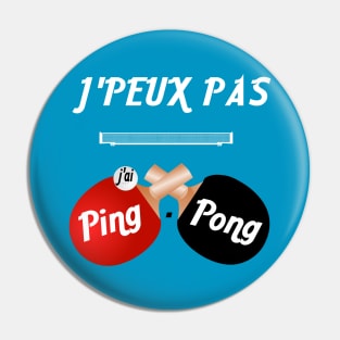 j'peux pas j'ai ping pong Pin