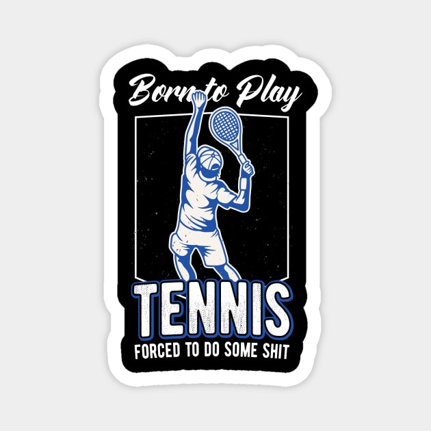 Born To Play Tennis Tennis Player Funny Quote Magnet by Foxxy Merch