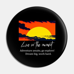 Live in the moment, gift for friends, mothers, sister Pin