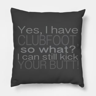 Clubfoot Kick Butt Pillow