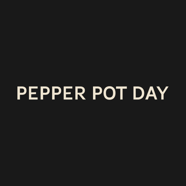 Pepper Pot Day On This Day Perfect Day by TV Dinners