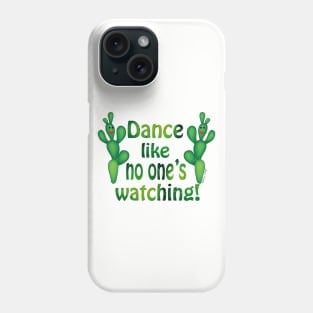 Dance Like No One is Watching Phone Case