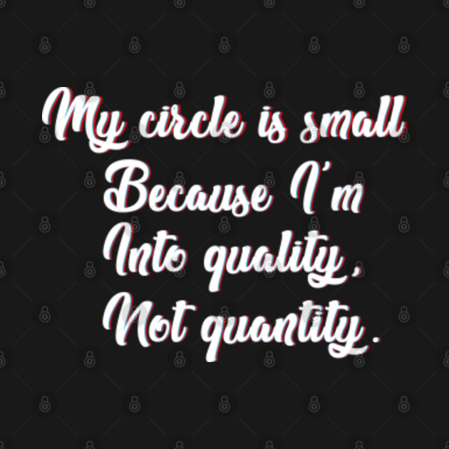 my circle is small for a reason shirt