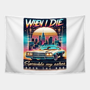 When I die, sprinkle my ashes over the 80s - 80s Nostalgia Retro Tapestry