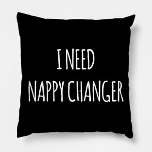 I NEED NAPPY CHANGER Pillow