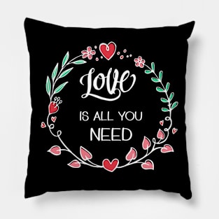 Love is All you Need Pillow