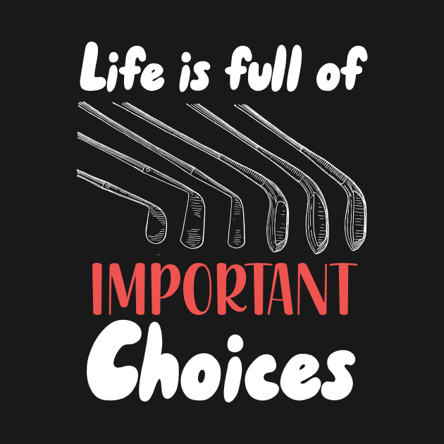 Life Is Full Of Important Choices by maxcode