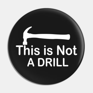 This is Not A Drill Novelty Tools Hammer Builder Mens Funny Pin