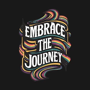 Embrace the journey typography T-Shirt