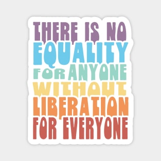 Equality Liberation for Everyone - Rainbow Magnet