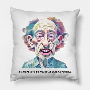 Life quotes Die Young old man Pillow