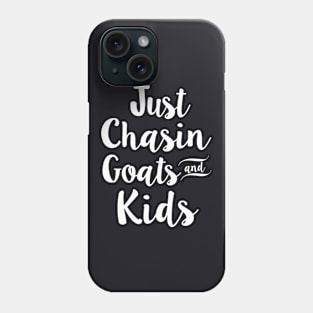 Just Chasin Goats And Kids Daughter Phone Case