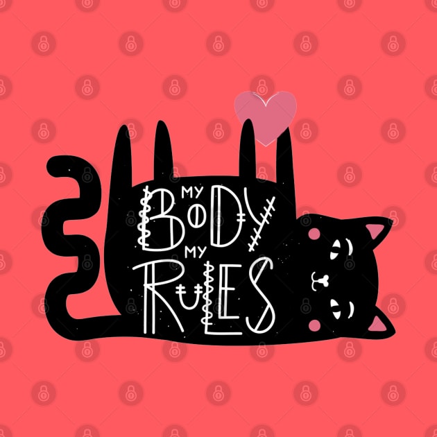 My Body My Rules Funny Humor Cat Quote Artwork by Artistic muss