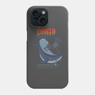 The best surfer out there is the one having the most fun. Phone Case