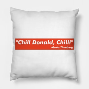 Chill Donald Chill - Funny Reply Pillow