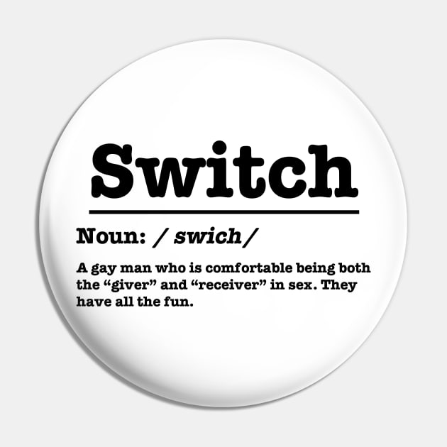 Switch - Definitions of Gays - Black Pin by TheSoberSquirrel