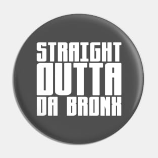 Straight Outta Da Bronx Pin