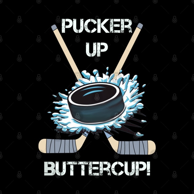 Hockey Funny Pucker Up Buttercup by tamdevo1