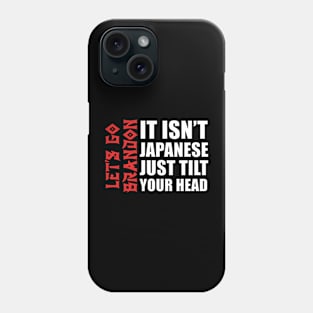 it isn't Japanese just tilt your head Let's Go Brandon Phone Case